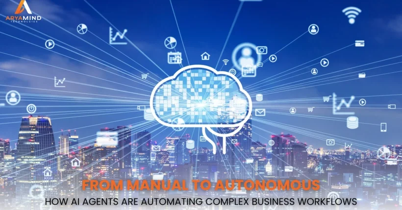 From-Manual-to-Autonomous_-How-AI-Agents-Are-Automating-Complex-Business-Workflows-2048x1152